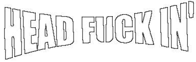 Head Fuck In'